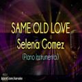 عکس Same Old Love - Selena Gomez | Official Piano Karaoke Instrumental Lyrics Cover Sing Along