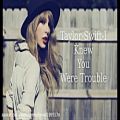 عکس Taylor-Swift I knew you were Trouble「Lyrics」