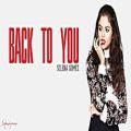 عکس Back To You - Selena Gomez