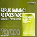عکس Faruk Sabanci - As Faces Fade (Alexander Popov Remix)