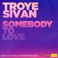 عکس آهنگ Troye Sivan به نام Somebody To Love