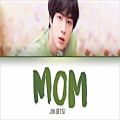 عکس BTS JIN - MOM (엄마) LYRICS (Eng/Rom/Han/가사)
