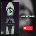 عکس Dayan - Come Back Home (دایان - برگرد به خونه)