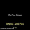 عکس Rihanna - What Now متن و زیرنویس فارسی