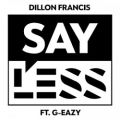 عکس آهنگ Dillon Francis G-Eazy به نام Say Less