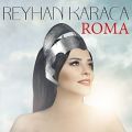 عکس آهنگ Reyhan Karaca به نام Roma