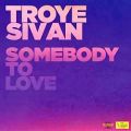 عکس آهنگ Troye Sivan به نام Somebody To Love