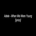 عکس Adele - When We Were Young [Lyrics]