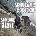 عکس Schinowatz Bobofkof - Someone 2 Love | Bboy Music