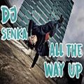 عکس DJ Senka - All The Way Up (Remix) | Bboy Music