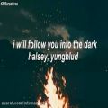 عکس I Will Follow You Into The Dark - Halsey, YUNGBLمتن و زیرنویس فارسی