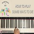 عکس HOW TO PLAY - Dumb Ways To Die (Piano Tutorial Lesson)