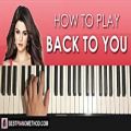عکس HOW TO PLAY - Selena Gomez - Back to You (Piano Tutorial Lesson)