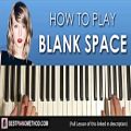 عکس HOW TO PLAY - Taylor Swift - Blank Space (Piano Tutorial Lesson)