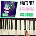 عکس HOW TO PLAY - MLP - A Changeling Can Change (Piano Tutorial)