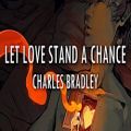 عکس Charles Bradley - Let Love Stand a Chance | Lyrics