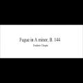 عکس Frédéric Chopin - Fugue in A minor, B. 144 (audio + sheet music)