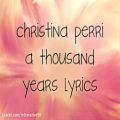 عکس A Thousand Years lyrics - Christina Perriمتن و زیرنویس فارسی