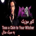 عکس موزیک ویدیو Toss a Coin to Your Witcher با زیرنویس فارسی