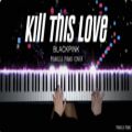 عکس کاور پیانو آهنگ Kill This Love از بلک‌پینک | Pianella Piano