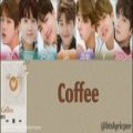عکس آهنگ زیبای Coffee از BTS با ترجمه فارسی