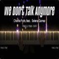 عکس کاور پیانو آهنگ We Dont Talk Anymore از چارلی پوث و سلنا گومز | Pianella Piano