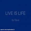 عکس اهنگ زیبای - Live is Life - Opus