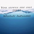 عکس you stress me out _by mahdi hdsn80_[official audio]2021