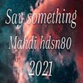 عکس say something _by mahdi hdsn80_[official audio]2021
