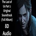 عکس The Last of Us Part 2 OST (Full Album)(8D Audio)