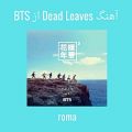 عکس آهنگ Dead Leaves از BTS