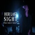 عکس Her Last Sight - What Does It Mean