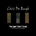 عکس کریس دی برگ - آخرین باری که گریه کردم (The Last Time I Cried - Chris de Burgh)
