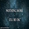 عکس پیشنهادی اهنگ فوق العاده زیبای ( ill be ok) از Nothing More