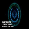 عکس آهنگ تکنو - پائول وندیک - وقتی رفتی (Paul van Dyk - While You Were Gone)