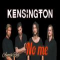 عکس ترانه ی No Me از گروه راک هلندی Kensington همراه با زیرنویس فارسی