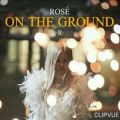 عکس اهنگ On The Ground از rose بلک پینک