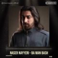 عکس Naser Nayyeri - Ba Man Bash | ناصر نیری - با من باش