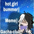 عکس [Hot girl bummer||Meme|Gacha club]