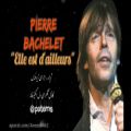 عکس Pierre Bachelet _ Elle Est Dailleurs _ persian Subtitle _ پیر بشله