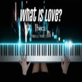 عکس WHAT IS LOVE TWICE PIANO