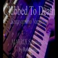 عکس کاور کوتاه موسیقی فیلم ماتریکس - Matrix soundtrack ( Clubbed To Death )