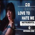 عکس ورژن بی کلام آهنگ بلک پینک love to hate me, blackpink واسه کاور