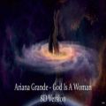 عکس آهنگ God is a woman از Ariana Grande (ورژن 8 بعدی)