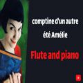 عکس آهنگ امیلی فلوت و پیانو || comptine dun autre été Amélie flute and piano
