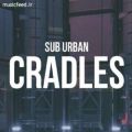 عکس آهنگ Cradles از Sub Urban و بسیار پرطرفدار