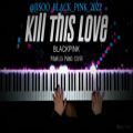 عکس ورژن پیانو آهنگ ( KILL THIS LOVE ) از { Black Pink }
