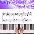 عکس کاور پیانو آهنگ Nothings gonna change my love for you - George benson