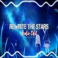 عکس اهنگ برای ادیت؛rewrite the stars;;اهنگ برای ادیت ودیو