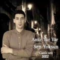 عکس Amir YarYar Sen Yoksun canlı ses 2022